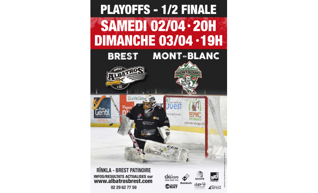 PLAYOFFS - 1/2 FINALE - BREST-MONT-BLANC - MATCH 1 & 2 SAMEDI 2 & DIMANCHE 3/04 AU RÏNKLA